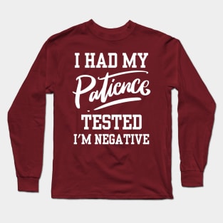 I Had My Patience Tested Long Sleeve T-Shirt